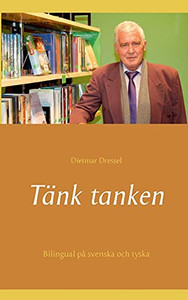 T?Ñnk Tanken: Bilingual P?Ñ Svenska Och Tyska (Swedish Edition)