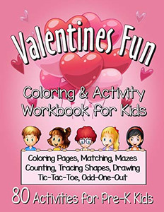 Valentines Fun Activity Book for Kids Pre-K: A Cute Workbook With 80 Learning Games, Counting, Tracing, Coloring, Mazes, Matching and More! (Kid's Holiday Activity Books)