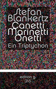 Canetti Marinetti Onetti: Ein Triptychon (German Edition)