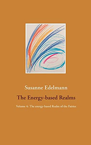 The Energy-Based Realms: Volume 4: The Energy-Based Realm Of The Fairies