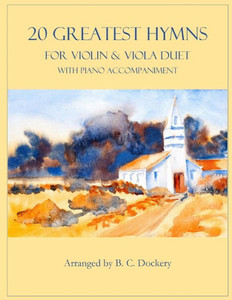 20 Greatest Hymns for Violin and Viola Duet with Piano Accompaniment