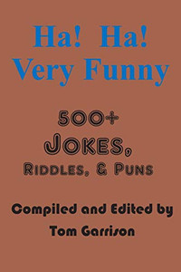 Ha! Ha! Very Funny: 500+ Jokes, RIddles, and Puns Ha! Ha! Very Funny: 500+ Jokes, RIddles, and Puns