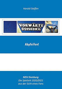 Abpfeifen: Msv Duisburg-Die Spielzeit 2020/2021 Aus Der Sich Eines Fans (German Edition) Abpfeifen: Msv Duisburg-Die Spielzeit 2020/2021 Aus Der Sich Eines Fans (German Edition)