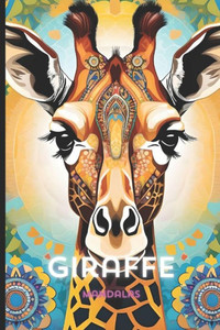 Giraffe Mandala Coloring Book: Whimsical Designs for Relaxation and Creativity