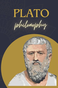 Plato Philosophy: A Journey Through Plato's Dialogues