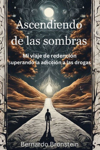 Ascendiendo de las sombras: Mi viaje de redención superando La adicción a las drogas