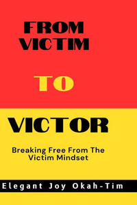 From Victim To Victor: Breaking Free From The Victim Mindset
