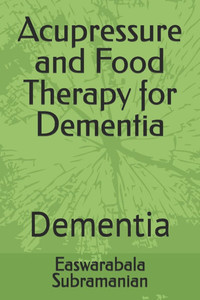 Acupressure and Food Therapy for Dementia: Dementia
