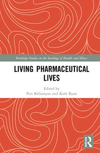 Living Pharmaceutical Lives (Routledge Studies In The Sociology Of Health And Illness) - Hardcover