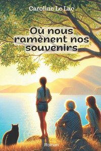 Où nous ramènent nos souvenirs: Roman contemporain