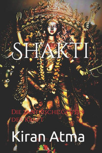 Shakti: Die tantrische GÃ¶ttin der Kraft