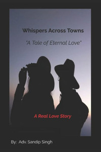 Whispers Across Towns ""A Tale of Eternal Love"": A Real Love Story