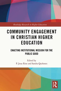 Community Engagement In Christian Higher Education (Routledge Research In Higher Education)
