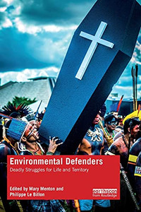 Environmental Defenders (Routledge Explorations In Environmental Studies) Environmental Defenders (Routledge Explorations In Environmental Studies)