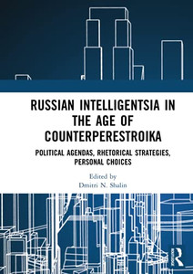 Russian Intelligentsia In The Age Of Counterperestroika