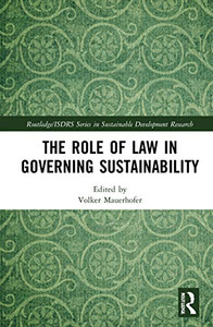 The Role Of Law In Governing Sustainability (Routledge/Isdrs Series In Sustainable Development Research)