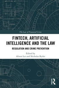 Fintech, Artificial Intelligence And The Law (The Law Of Financial Crime) Fintech, Artificial Intelligence And The Law (The Law Of Financial Crime)
