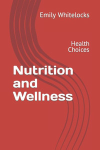 Nutrition and Wellness: Health Choices