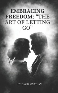 ""Embracing Freedom: The Art of Letting Go""