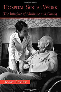 Hospital Social Work: The Interface Of Medicine And Caring