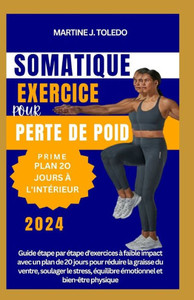 Exercice Somatique Pour Perte de Poids: Guide étape par étape d'exercices à faible impact avec un plan de 20 jours pour réduire la graisse du ventre