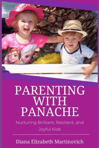 Parenting with Panache: Nurturing Brilliant, Resilient, and Joyful Kids