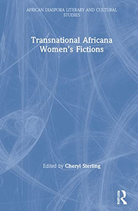 Transnational Africana Women?çös Fictions (Routledge African Diaspora Literary And Cultural Studies) Transnational Africana Women?çös Fictions (Routledge African Diaspora Literary And Cultural Studies)