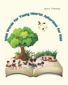 Wise Words for Young Hearts: Aphorisms for Kids
