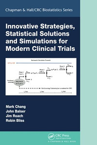 Innovative Strategies, Statistical Solutions And Simulations For Modern Clinical Trials (Chapman & Hall/Crc Biostatistics)