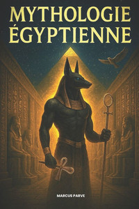 Mythologie Égyptienne: Les dieux et les concepts