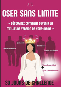 Oser sans limite - ArrÃªter de douter de soi: DÃ©couvrez comment devenir la meilleure version de vous-mÃªme