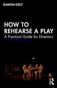 How To Rehearse A Play How To Rehearse A Play