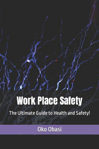 Work Place Safety: The Ultimate Guide to Health and Safety!