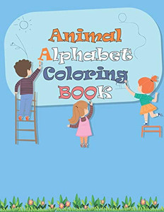 Animal Alphabet Coloring Book: Coloring Book, Coloring Alphabet for kids ages 3-6