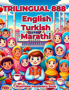 Trilingual 888 English Turkish Marathi Illustrated Vocabulary Book: Colorful Edition