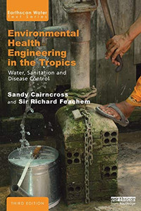Environmental Health Engineering In The Tropics: Water, Sanitation And Disease Control (Earthscan Water Text) Environmental Health Engineering In The Tropics: Water, Sanitation And Disease Control (Earthscan Water Text)