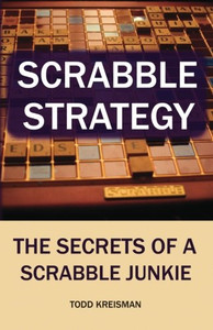 Scrabble Strategy: The Secrets Of A Scrabble Junkie Scrabble Strategy: The Secrets Of A Scrabble Junkie