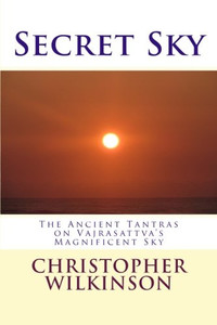 Secret Sky: The Ancient Tantras On Vajrasattva'S Magnificent Sky
