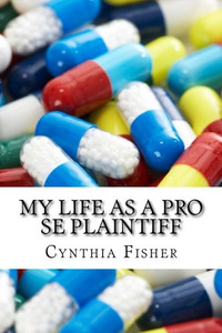My Life As A Pro Se Plaintiff: Representing Yourself In Court
