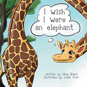 I wish I were an elephant: A children's story about love and self-acceptance
