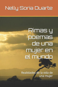 Rimas y poemas de una mujer en el mundo: Realidades de la vida de una mujer