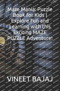 Maze Mania: Puzzle Book for Kids Explore Fun and Learning with this Exciting MAZE PUZZLE Adventure!