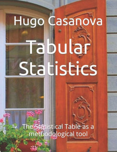 Tabular Statistics: The Statistical Table as a methodological tool