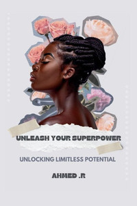 Unleash Your Superpower: Unlocking Limitless Potential