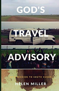 God'S Travel Advisory: On A Mission To South Sudan