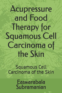 Acupressure and Food Therapy for Squamous Cell Carcinoma of the Skin: Squamous Cell Carcinoma of the Skin