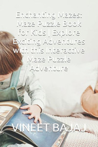 Enchanting Mazes: Maze Puzzle Book for Kids Explore Exciting Adventures with this Interactive Maze Puzzle Adventure