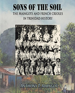 Sons Of The Soil: The Maingots And French Creoles In Trinidad History