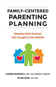 Family-Centered Parenting Planning: Keeping Kids Central, Not Caught In The Middle