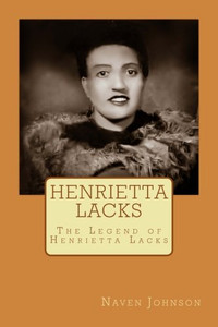 Henrietta Lacks: The Legend Of Henrietta Lacks Henrietta Lacks: The Legend Of Henrietta Lacks